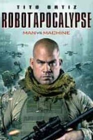 فيلم Robot Apocalypse 2021