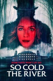 فيلم So Cold the River 2022