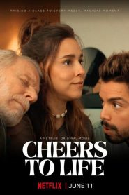فيلم Cheers to Life 2025