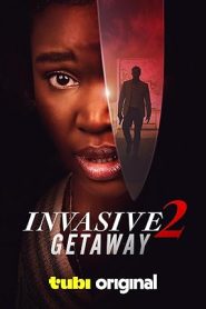 فيلم Invasive 2 Getaway 2025