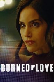 فيلم Burned by Love 2023