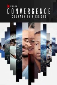 فيلم Convergence: Courage in a Crisis 2021
