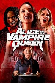 فيلم Alice and the Vampire Queen 2023