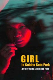 فيلم Girl in Golden Gate Park 2021
