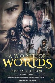 فيلم A World of Worlds: Rise of the King 2021