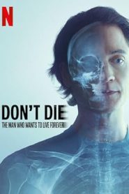 فيلم Don’t Die: The Man Who Wants to Live Forever 2025