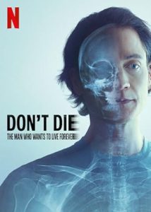 فيلم Don’t Die: The Man Who Wants to Live Forever 2025