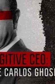 فيلم Fugitive: The Curious Case of Carlos Ghosn 2022