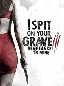 فيلم I Spit on Your Grave Vengeance is Mine 2015