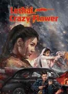 فيلم Lethal Crazy Flower 2023