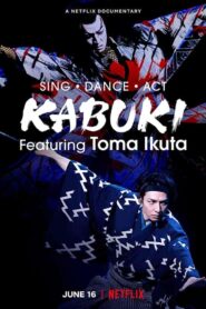 فيلم Sing, Dance, Act: Kabuki featuring Toma Ikuta 2022