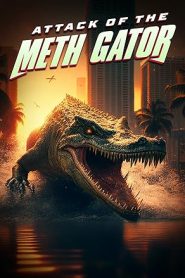 فيلم Attack of the Meth Gator
