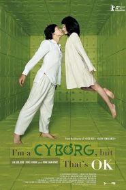 فيلم I’m a Cyborg, But That’s OK 2006