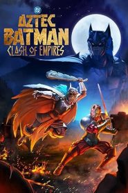 فيلم Aztec Batman Clash Of Empires 2025