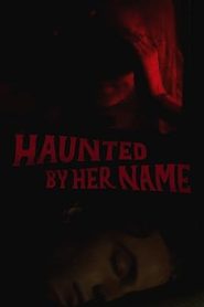 فيلم Haunted by Her Name 2024