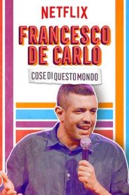 فيلم Francesco de Carlo: Cose di Questo Mondo 2019