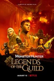 فيلم Monster Hunter: Legends of the Guild 2021