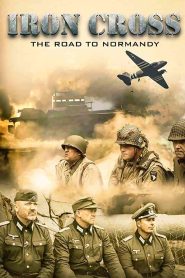 فيلم Iron Cross: The Road to Normandy 2022