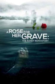 فيلم A Rose for Her Grave: The Randy Roth Story 2023