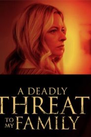 فيلم A Deadly Threat to My Family 2024