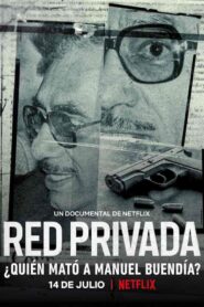 فيلم Private Network Who Killed Manuel Buendía 2021