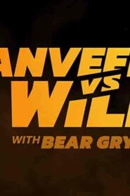 فيلم Ranveer vs. Wild with Bear Grylls 2022