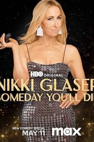عرض Nikki Glaser: Someday You’ll Die 2024