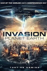 فيلم Invasion Planet Earth 2019