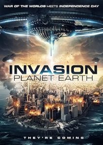فيلم Invasion Planet Earth 2019