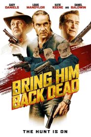 فيلم Bring Him Back Dead 2022