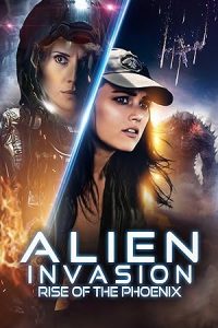 فيلم Alien Invasion: Rise of the Phoenix 2025