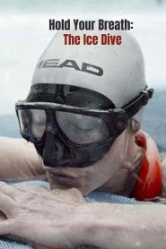 فيلم Hold Your Breath: The Ice Dive 2022