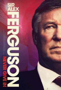فيلم Sir Alex Ferguson: Never Give In 2021