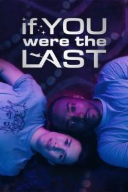 فيلم If You Were the Last 2023