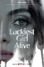 فيلم Luckiest Girl Alive 2022