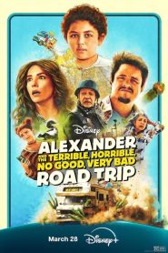 فيلم Alexander and the Terrible, Horrible, No Good, Very Bad Road Trip 2025